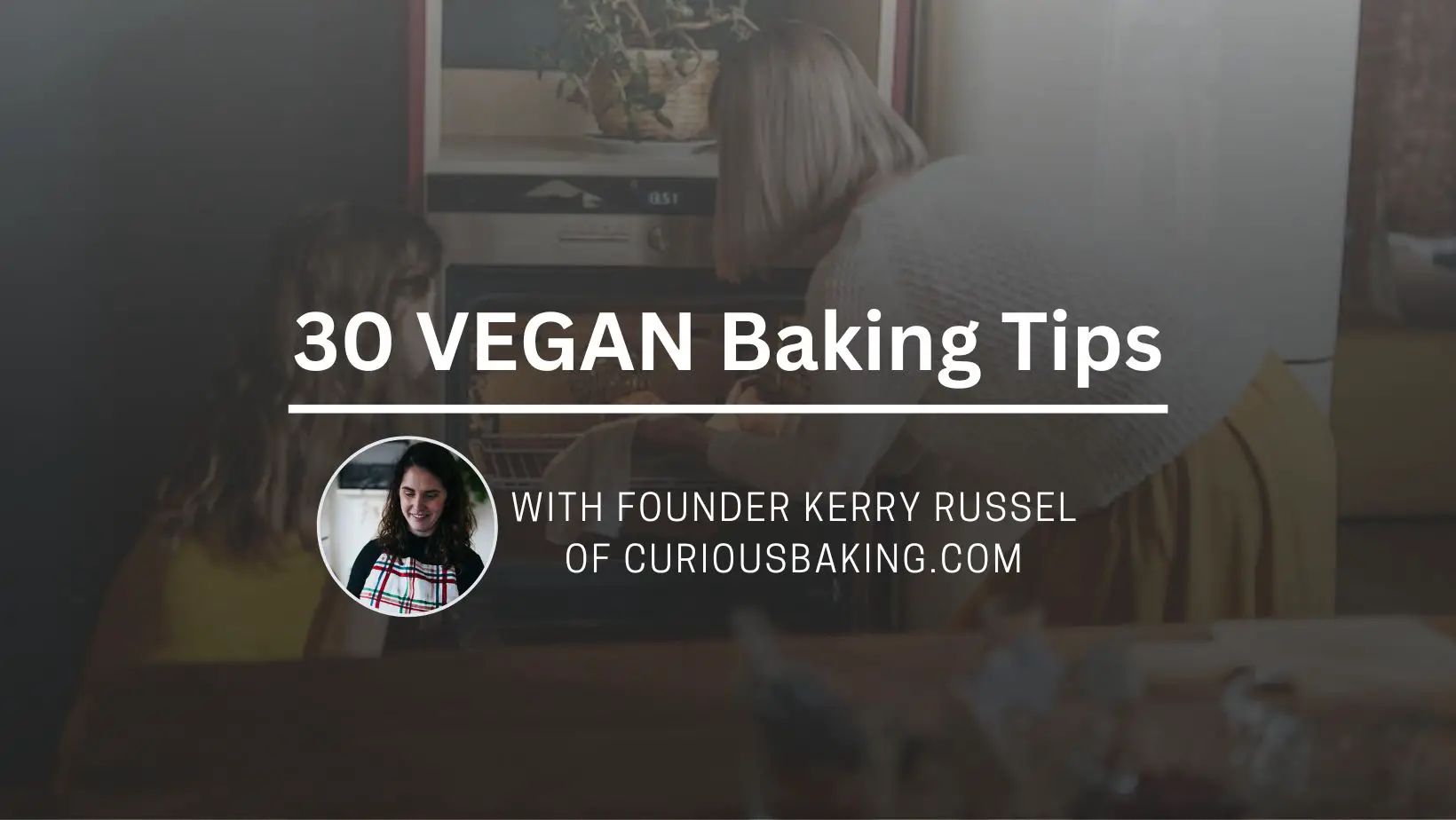 30 Vegan Baking Tips by CuriousBaking.com