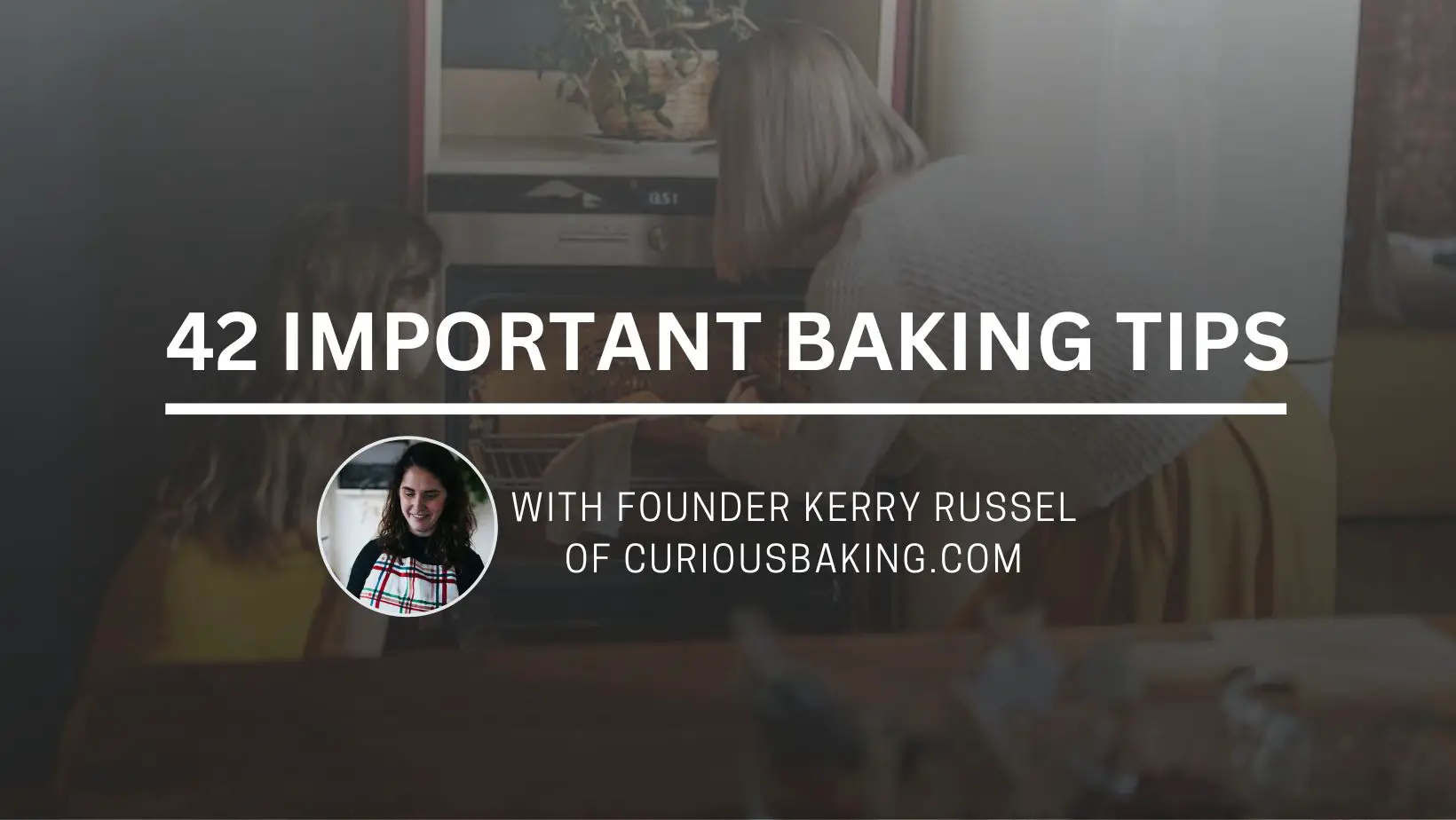 42 Important Baking Tips by CuriousBaking.com